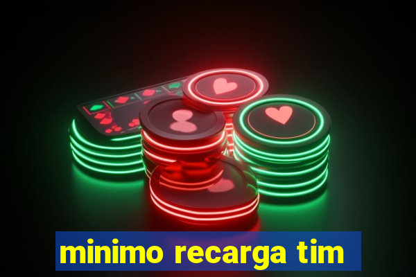 minimo recarga tim